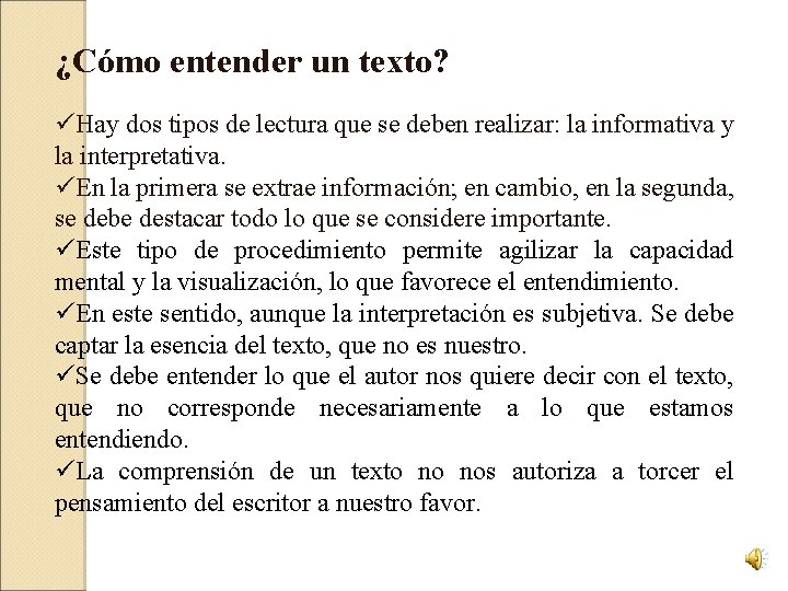 ¿Cómo entender un texto? üHay dos tipos de lectura que se deben realizar: la