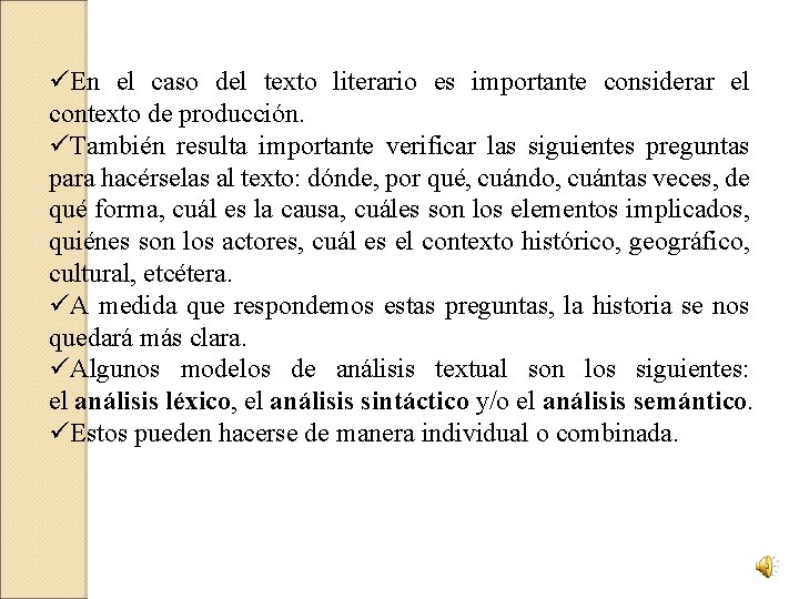 üEn el caso del texto literario es importante considerar el contexto de producción. üTambién