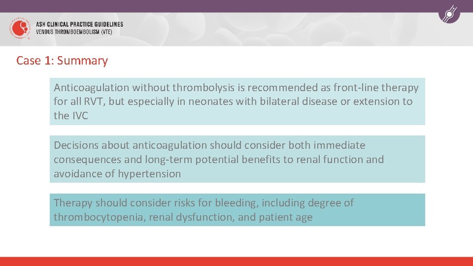 Case 1: Summary Anticoagulation without thrombolysis is recommended as front-line therapy for all RVT,