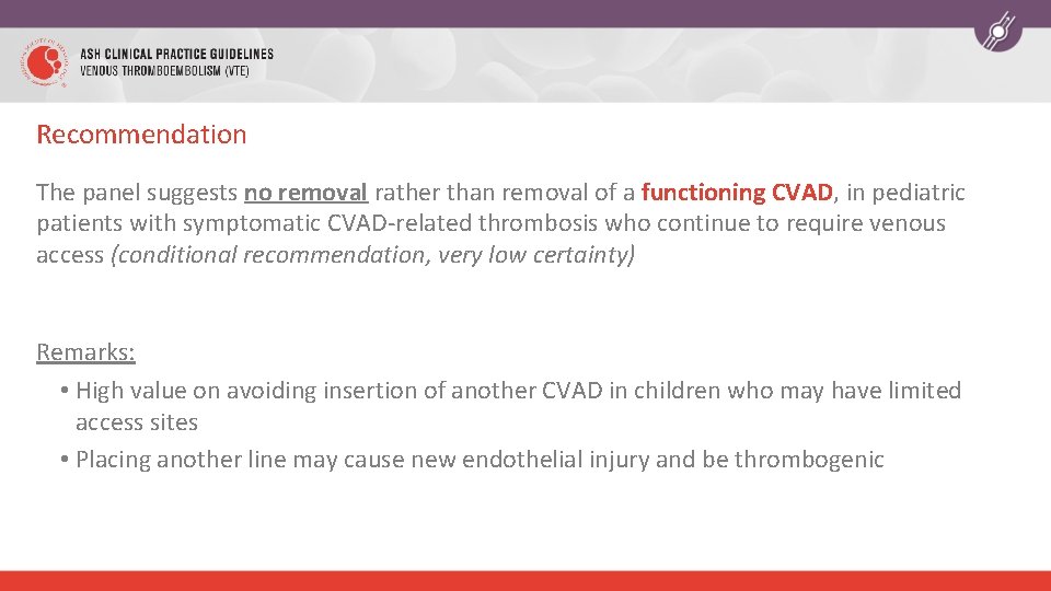 Recommendation The panel suggests no removal rather than removal of a functioning CVAD, in