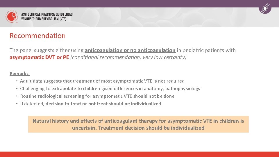Recommendation The panel suggests either using anticoagulation or no anticoagulation in pediatric patients with