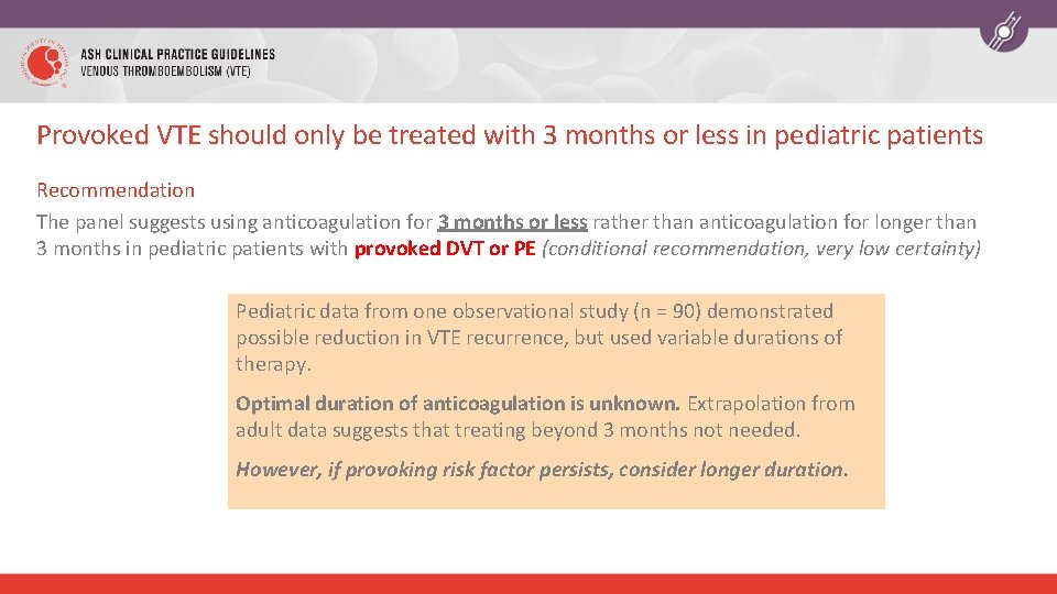 Provoked VTE should only be treated with 3 months or less in pediatric patients