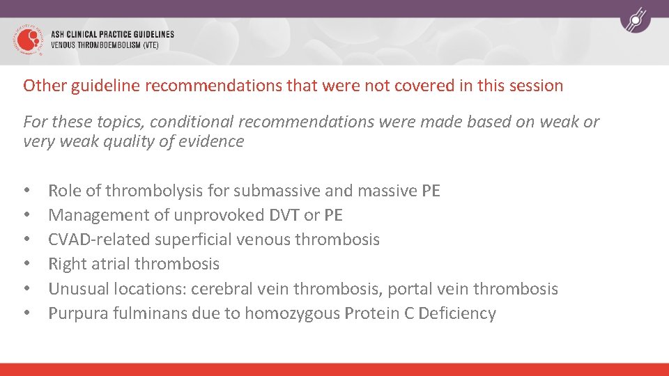 Other guideline recommendations that were not covered in this session For these topics, conditional