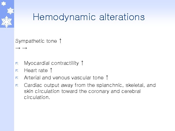 Hemodynamic alterations Sympathetic tone ↑ →→ ã ã Myocardial contractility ↑ Heart rate ↑