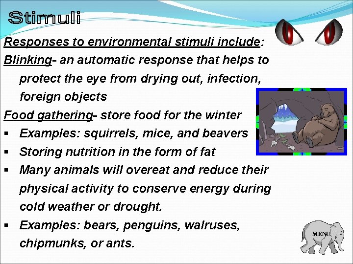 Responses to environmental stimuli include: Blinking- an automatic response that helps to protect the