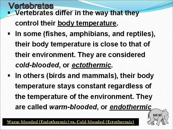 § Vertebrates differ in the way that they control their body temperature. § In