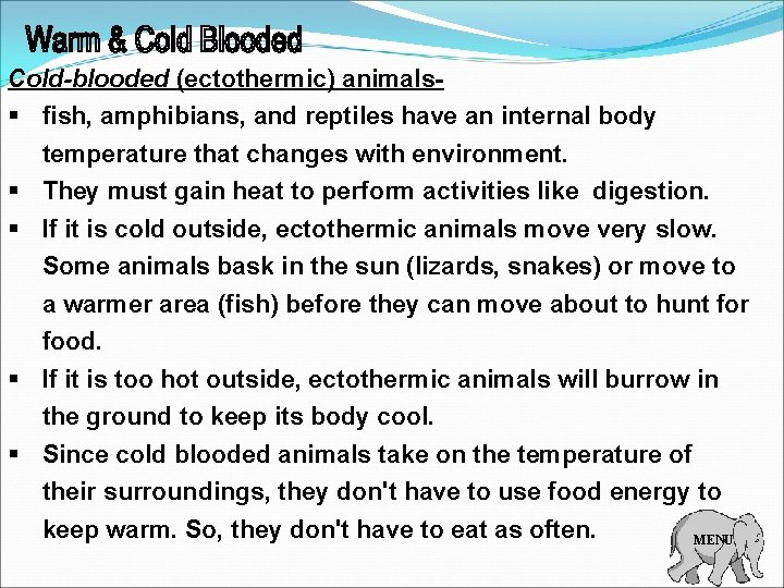 Cold-blooded (ectothermic) animals§ fish, amphibians, and reptiles have an internal body temperature that changes