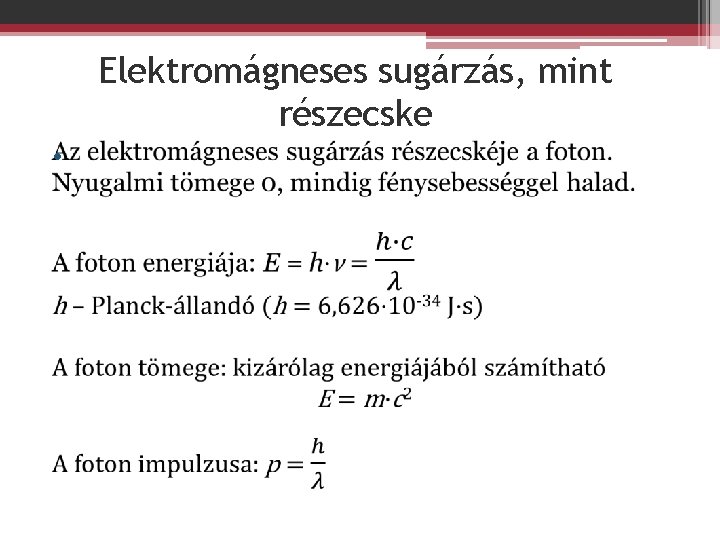 Elektromágneses sugárzás, mint részecske • 
