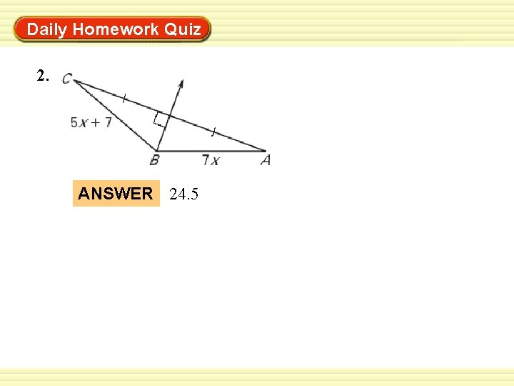 Warm-Up Exercises Daily Homework Quiz 2. ANSWER 24. 5 