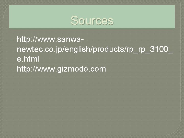 Sources http: //www. sanwanewtec. co. jp/english/products/rp_rp_3100_ e. html http: //www. gizmodo. com 
