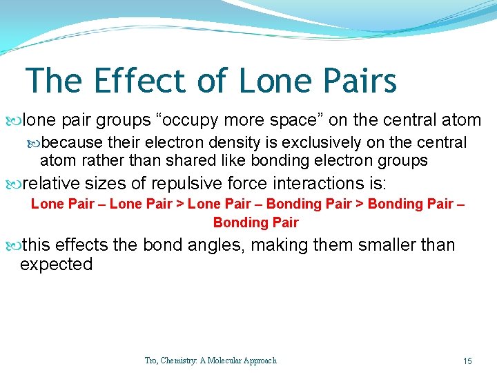 The Effect of Lone Pairs lone pair groups “occupy more space” on the central