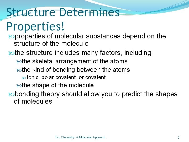 Structure Determines Properties! properties of molecular substances depend on the structure of the molecule
