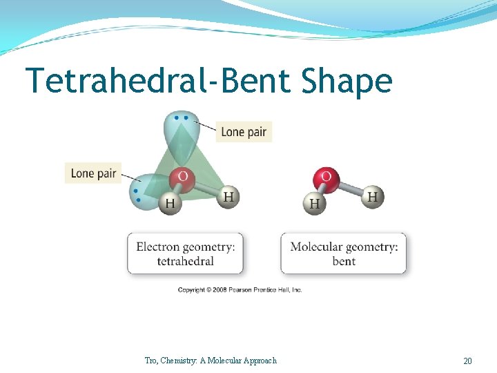 Tetrahedral-Bent Shape Tro, Chemistry: A Molecular Approach 20 