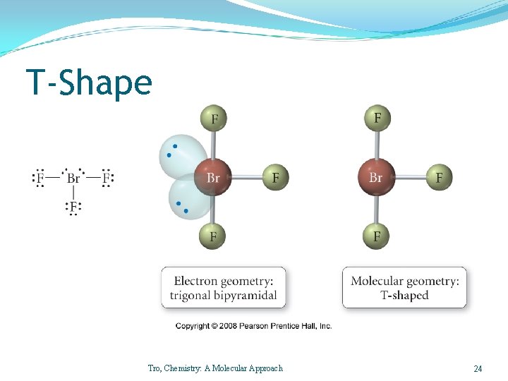 T-Shape Tro, Chemistry: A Molecular Approach 24 