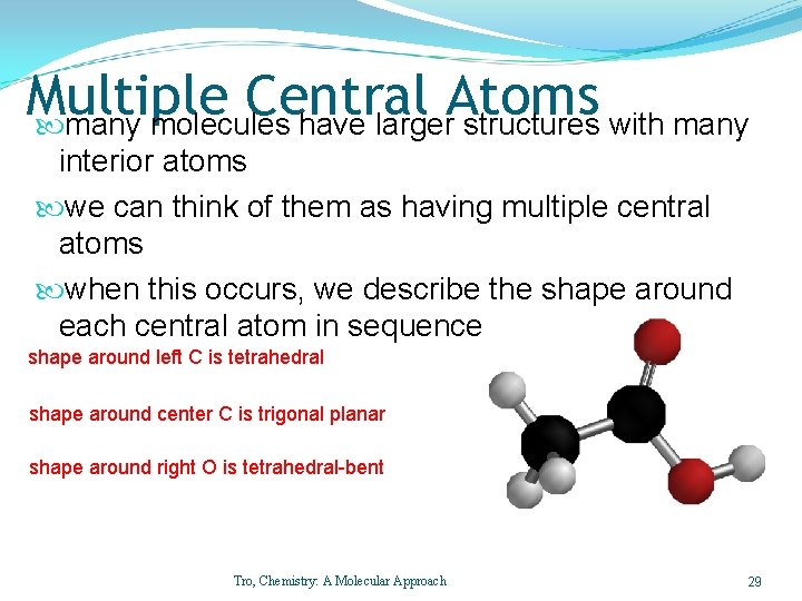 Multiple Central Atoms many molecules have larger structures with many interior atoms we can