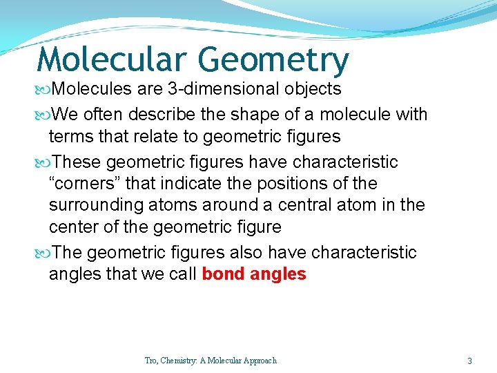 Molecular Geometry Molecules are 3 -dimensional objects We often describe the shape of a