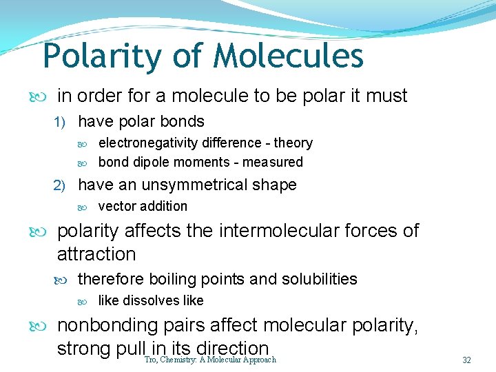 Polarity of Molecules in order for a molecule to be polar it must 1)