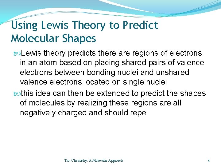 Using Lewis Theory to Predict Molecular Shapes Lewis theory predicts there are regions of