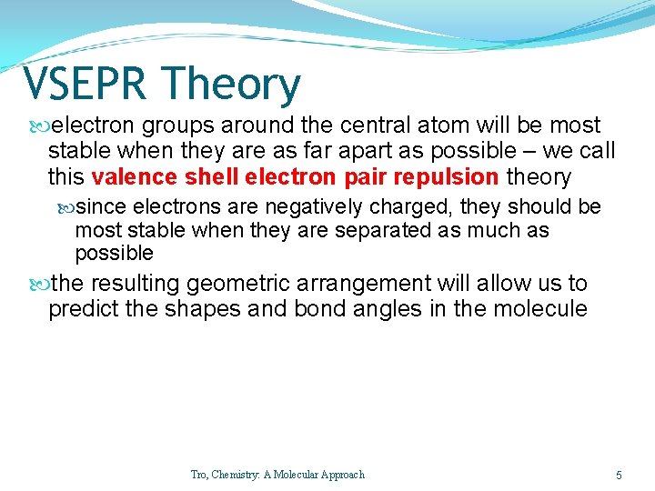 VSEPR Theory electron groups around the central atom will be most stable when they