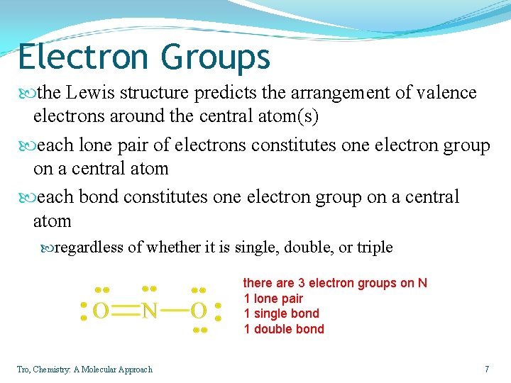 Electron Groups the Lewis structure predicts the arrangement of valence electrons around the central