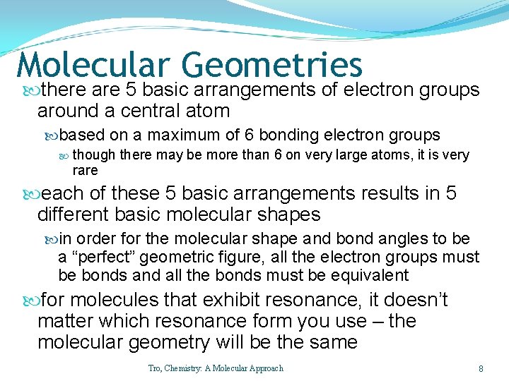 Molecular Geometries there are 5 basic arrangements of electron groups around a central atom