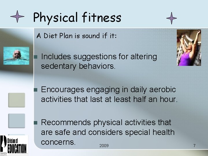 Physical fitness A Diet Plan is sound if it: n Includes suggestions for altering