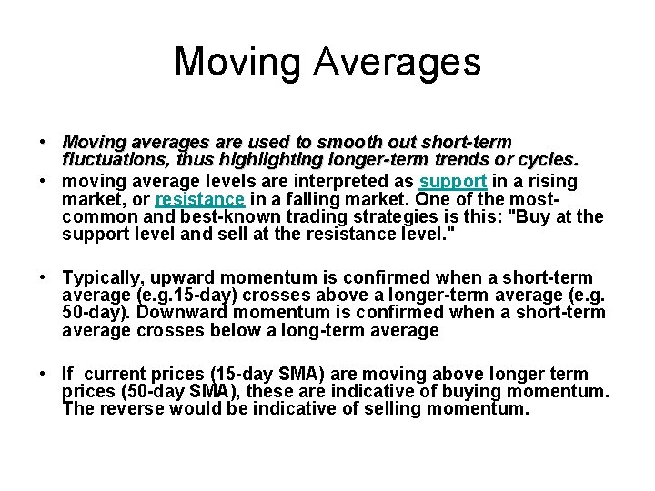 Moving Averages • Moving averages are used to smooth out short-term fluctuations, thus highlighting