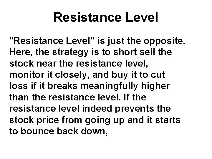 Resistance Level "Resistance Level" is just the opposite. Here, the strategy is to short