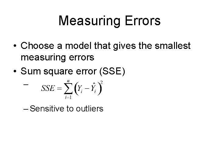 Measuring Errors • Choose a model that gives the smallest measuring errors • Sum