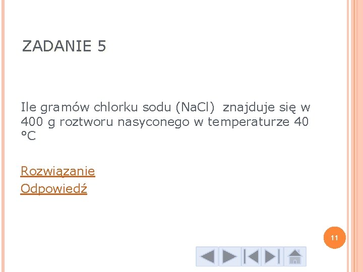 ZADANIE 5 Ile gramów chlorku sodu (Na. Cl) znajduje się w 400 g roztworu