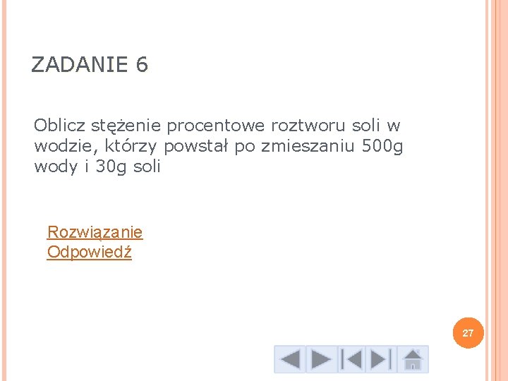 ZADANIE 6 Oblicz stężenie procentowe roztworu soli w wodzie, którzy powstał po zmieszaniu 500