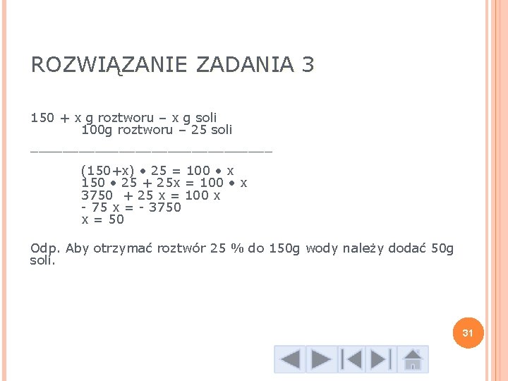 ROZWIĄZANIE ZADANIA 3 150 + x g roztworu – x g soli 100 g