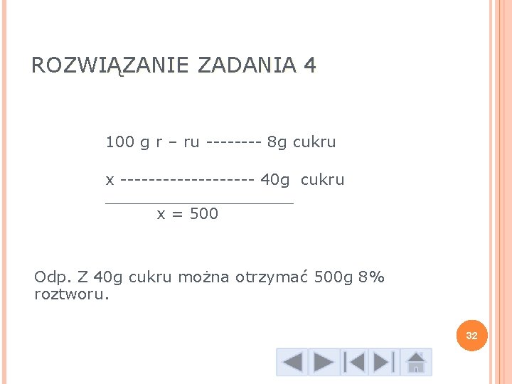 ROZWIĄZANIE ZADANIA 4 100 g r – ru ---- 8 g cukru x ----------