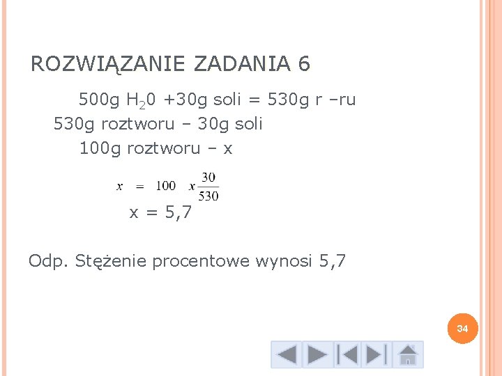 ROZWIĄZANIE ZADANIA 6 500 g H 20 +30 g soli = 530 g r