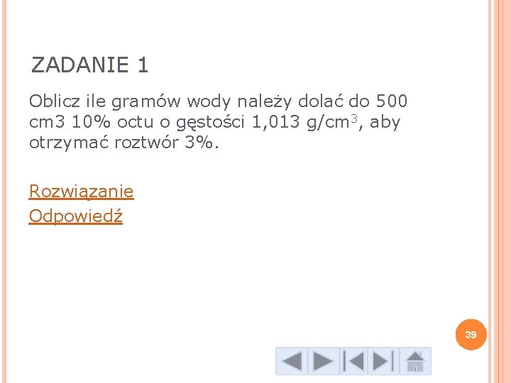 ZADANIE 1 Oblicz ile gramów wody należy dolać do 500 cm 3 10% octu