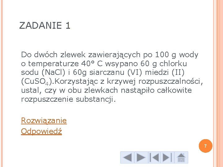 ZADANIE 1 Do dwóch zlewek zawierających po 100 g wody o temperaturze 40° C