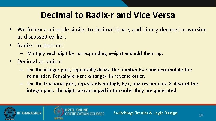 Decimal to Radix-r and Vice Versa • We follow a principle similar to decimal-binary