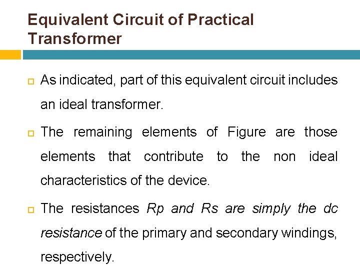 Equivalent Circuit of Practical Transformer As indicated, part of this equivalent circuit includes an