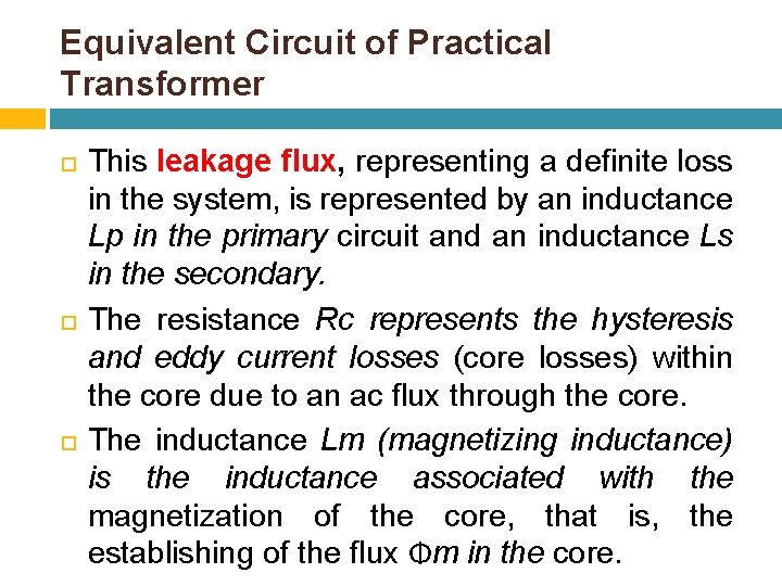 Equivalent Circuit of Practical Transformer This leakage flux, representing a definite loss in the