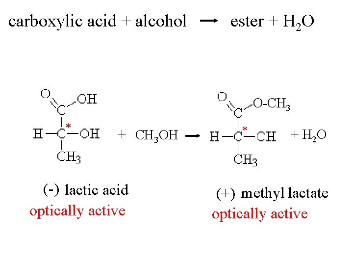 carboxylic acid + alcohol ester + H 2 O O-CH 3 * + CH