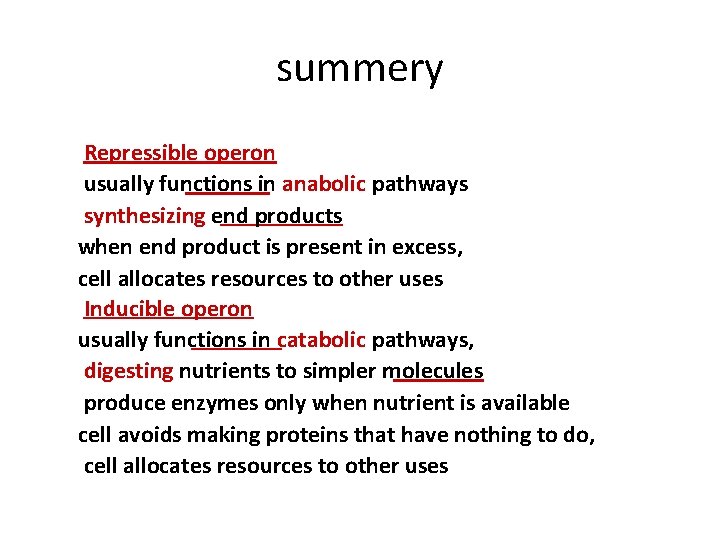 summery Repressible operon usually functions in anabolic pathways synthesizing end products when end product