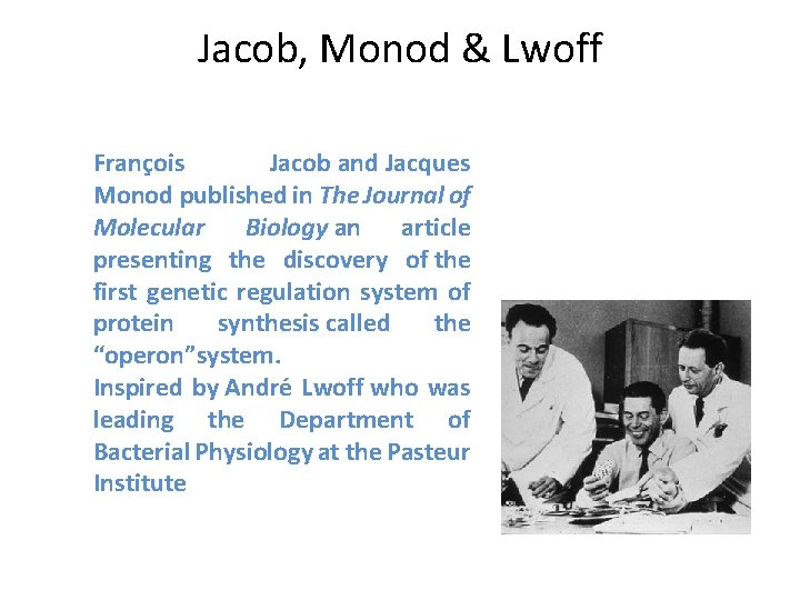 Jacob, Monod & Lwoff Franc ois Jacob and Jacques Monod published in The Journal