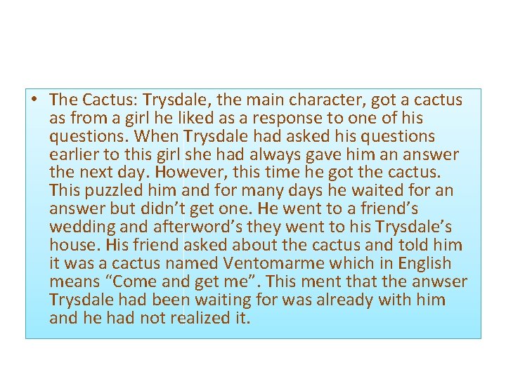  • The Cactus: Trysdale, the main character, got a cactus as from a