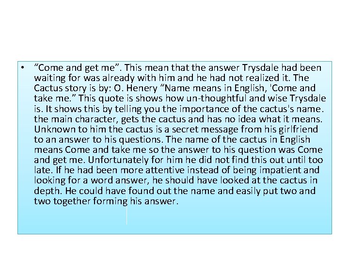  • “Come and get me”. This mean that the answer Trysdale had been