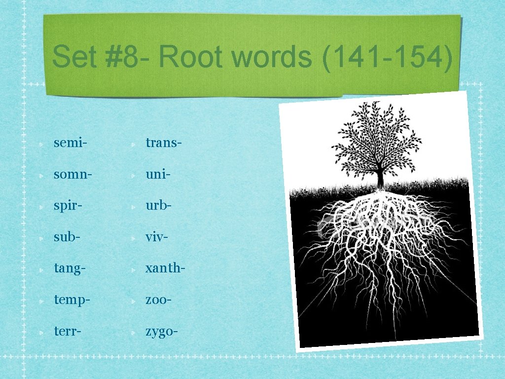 Set #8 - Root words (141 -154) semi- trans- somn- uni- spir- urb- sub-