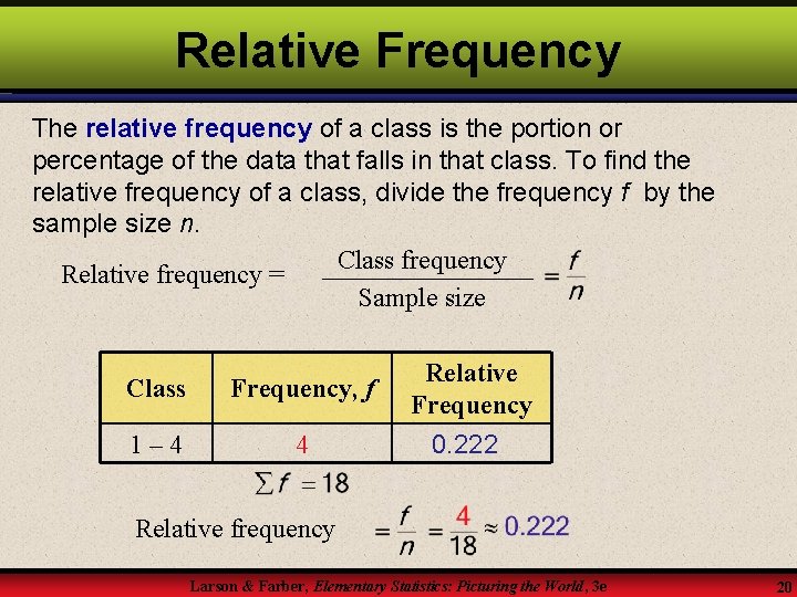 Relative Frequency The relative frequency of a class is the portion or percentage of