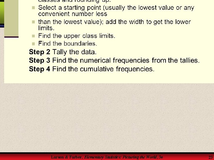 Larson & Farber, Elementary Statistics: Picturing the World, 3 e 23 