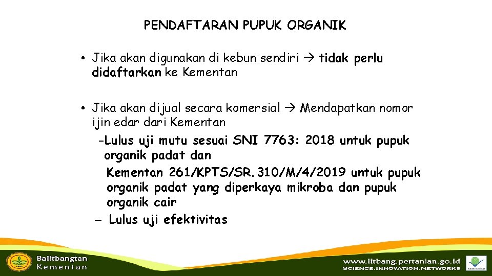 PENDAFTARAN PUPUK ORGANIK • Jika akan digunakan di kebun sendiri tidak perlu didaftarkan ke