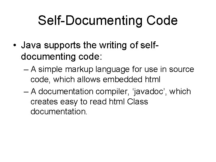 Self-Documenting Code • Java supports the writing of selfdocumenting code: – A simple markup