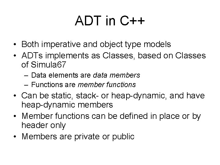 ADT in C++ • Both imperative and object type models • ADTs implements as